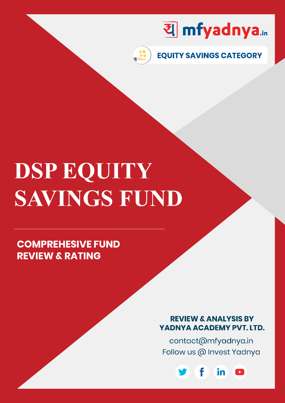 This e-book offers a comprehensive mutual fund review of DSP Equity Savings Fund. It reviews the fund's return, ratio, allocation etc. ✔ Detailed Mutual Fund Analysis ✔ Latest Research Reports